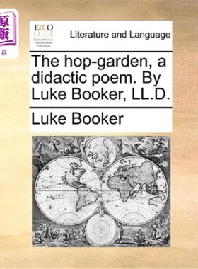 海外直订The Hop-Garden, a Didactic Poem. by Luke Booker, LL.D. 《啤酒花花园》，一首说教诗。Luke Booker，法学博士
