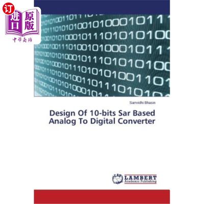 海外直订Design Of 10-bits Sar Based Analog To Digital Converter 基于10位Sar的模数转换器设计