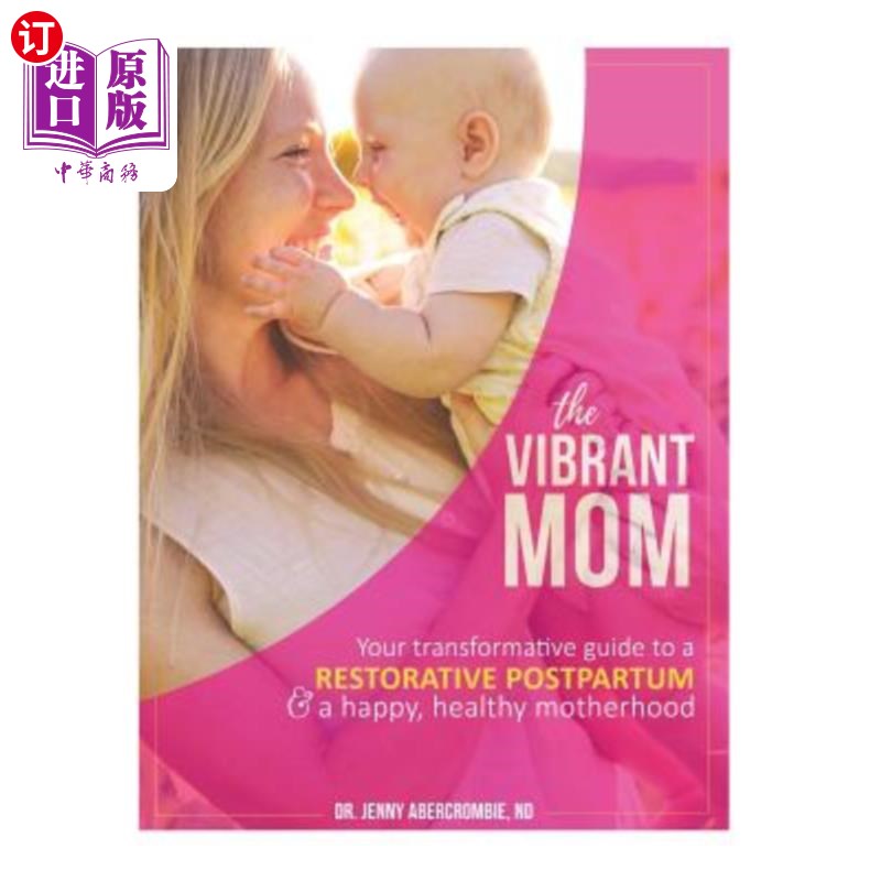 海外直订医药图书The Vibrant Mom: Your Transformative Guide to a Restorative Postpartum and a Hap 充满活力的妈妈:你