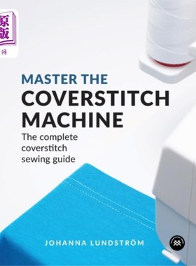 海外直订Master the Coverstitch Machine 掌握复缝机