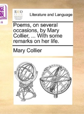 海外直订Poems, on Several Occasions, by Mary Collier, ... with Some Remarks on Her Life. 玛丽·科利尔的《几首诗》…