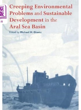 海外直订Creeping Environmental Problems and Sustainable Development in the Aral Sea Basi 咸海盆地日益严重的环境问题