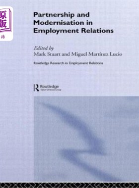 海外直订Partnership and Modernisation in Employment Relations 雇佣关系中的伙伴关系和现代化