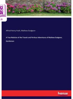 海外直订A True Relation of the Travels and Perilous Adventures of Mathew Dudgeon, Gentle 马修·达金旅行与冒险的真实