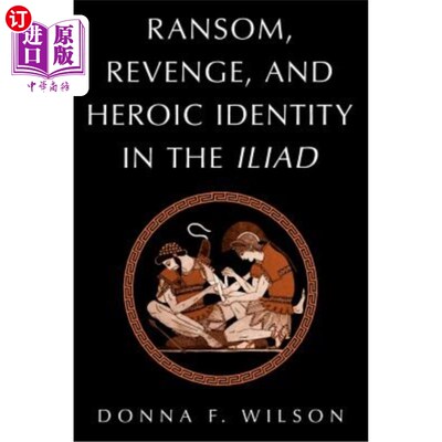 海外直订Ransom, Revenge, and Heroic Identity in the Iliad 《伊利亚特》中的赎金、复仇与英雄身份