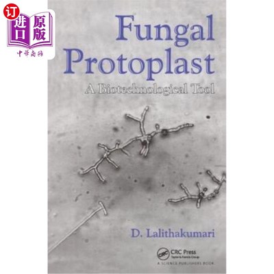 海外直订Fungal Protoplast: A Biotechnological Tool 真菌原生质体：一种生物技术工具