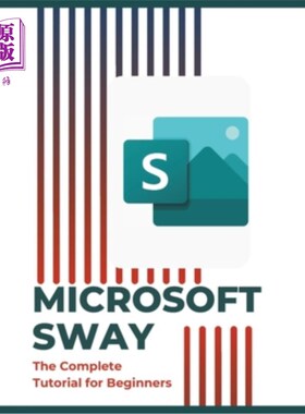 海外直订Microsoft Sway: The Complete Tutorial for Beginners Microsoft Sway：初学者的完整教程