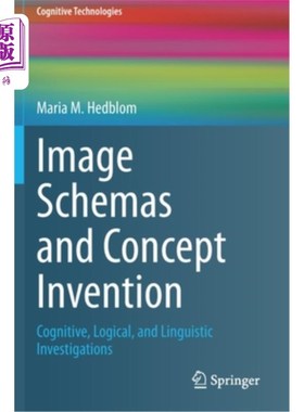 海外直订Image Schemas and Concept Invention: Cognitive, Logical, and Linguistic Investig 意象图式与概念创造：认知、