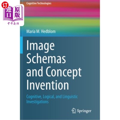 海外直订Image Schemas and Concept Invention: Cognitive, Logical, and Linguistic Investig 意象图式与概念创造：认知、