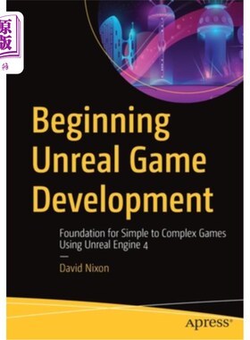 海外直订Beginning Unreal Game Development: Foundation for Simple to Complex Games Using  开始虚幻游戏开发:使用虚幻