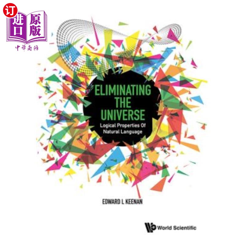 海外直订Eliminating the Universe: Logical Properties of Natural Language 消除宇宙：自然语言的逻辑属性