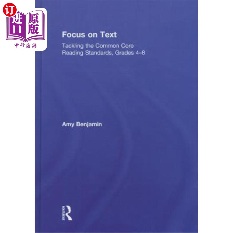海外直订Focus on Text: Tackling the Common Core Reading Standards, Grades 4-8 关注文本:解决4-8年级的共同核心阅读标