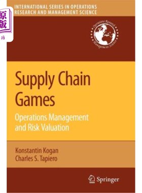 海外直订Supply Chain Games: Operations Management and Risk Valuation 供应链博弈：运营管理与风险评估