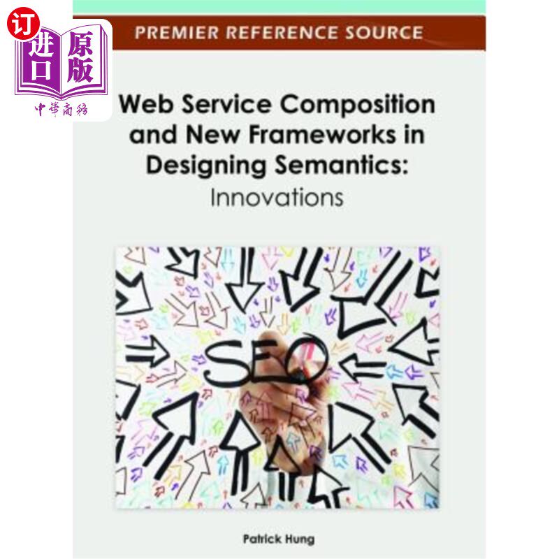 海外直订Web Service Composition and New Frameworks in Designing Semantics: Innovations Web服务组合和设计语义的新框