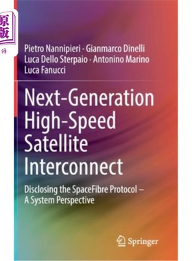 海外直订Next-Generation High-Speed Satellite Interconnect: Disclosing the Spacefibre Pro 下一代高速卫星互连:揭示空