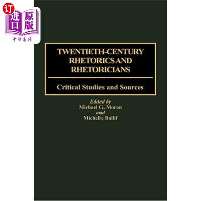 海外直订Twentieth-Century Rhetorics and Rhetoricians: Critical Studies and Sources 20世纪修辞学与修辞学家:批评研究