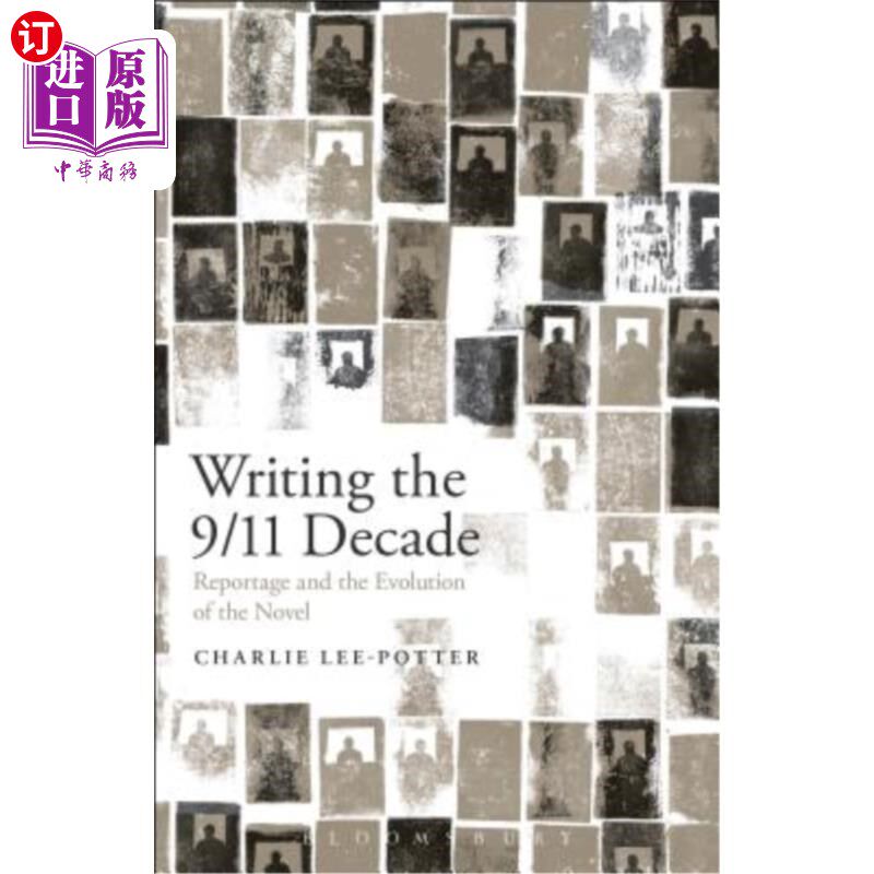 海外直订Writing the 9/11 Decade: Reportage and the Evolution of the Novel 写作9/11十年:报告文学和小说的演变