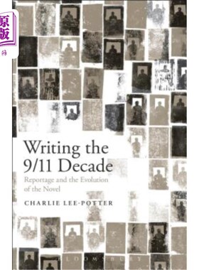 海外直订Writing the 9/11 Decade: Reportage and the Evolution of the Novel 写作9/11十年:报告文学和小说的演变