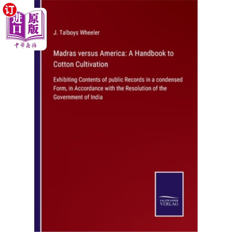 海外直订Madras versus America: A Handbook to Cotton Cultivation: Exhibiting Contents of  马德拉斯与美国:棉花种植手