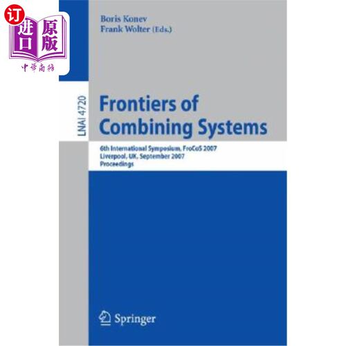 海外直订Frontiers of Combining Systems: 6th International Symposium, Frocos 2007, Liverp 联合系统前沿：第六届国际研