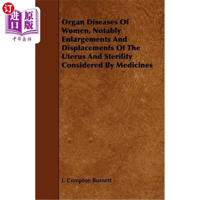 海外直订医药图书Organ Diseases of Women, Notably Enlargements and Displacements of the Uterus an 妇女器官疾病，特别