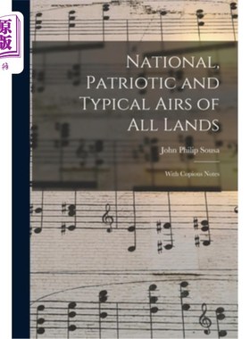海外直订National, Patriotic and Typical Airs of All Lands: With Copious Notes 民族的，爱国的，各国典型的空气:与丰富