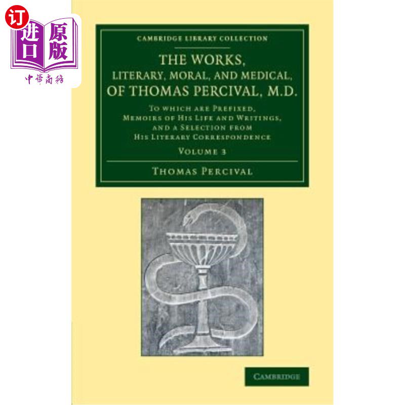 海外直订医药图书The Works, Literary, Moral, and Medical, of Thomas Percival, M.D.: Volume 3: To  托马斯·珀西瓦尔（T