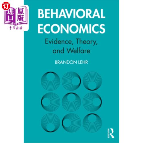 海外直订Behavioral Economics: Evidence, Theory, and Welfare 行为经济学:证据、理论与福利