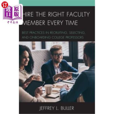 海外直订Hire the Right Faculty Member Every Time: Best Practices in Recruiting, Selectin 每次都雇佣正确的教师:招聘