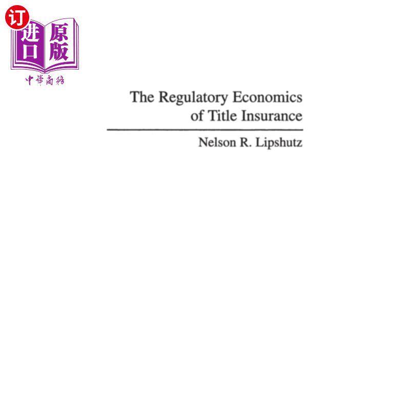海外直订Regulatory Economics of Title Insurance 产权保险的监管经济学