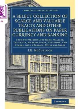 海外直订Select Collection of Scarce and Valuable Tracts ... 《关于纸币和银行的稀有和有价值的小册子和其他出版物选集