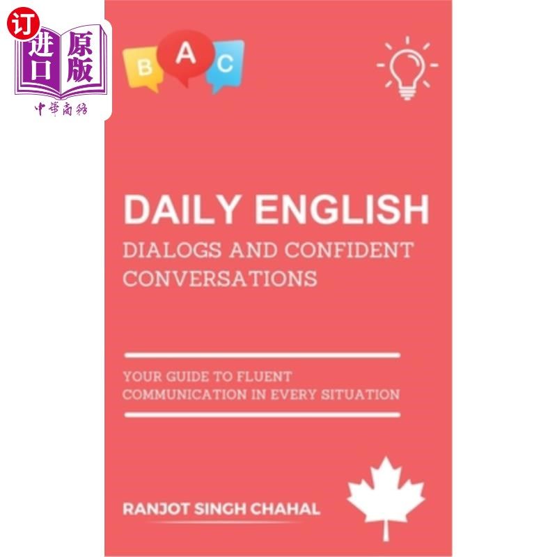 海外直订Daily English Dialogs and Confident Conversations: Your Guide to Fluent Communic 每日英语对话和自信对话：在