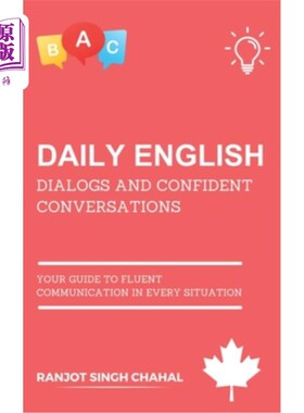 海外直订Daily English Dialogs and Confident Conversations: Your Guide to Fluent Communic 每日英语对话和自信对话：在