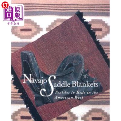 海外直订Navajo Saddle Blankets: Textiles to Ride in the American Southwest: Textiles to  纳瓦霍马鞍毯：美国西南部的