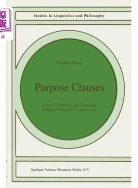 海外直订Purpose Clauses: Syntax, Thematics, and Semantics of English Purpose Constructio 目的子句:英语目的结构的句