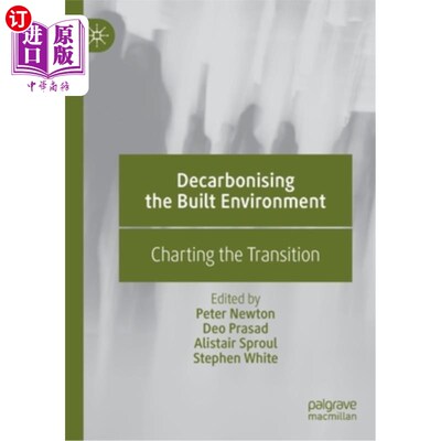 海外直订Decarbonising the Built Environment: Charting the Transition 建筑环境的脱碳:绘制过渡图表