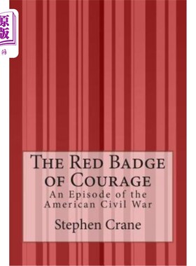 海外直订The Red Badge of Courage: An Episode of the American Civil War 《红色勇气徽章:美国内战的一段插曲》