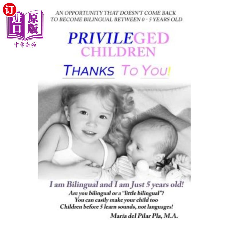 海外直订Privileged Children Thanks to You!: I am Bilingual and I am Just 5 Years Old! 儿童感谢你!我懂两种语言，而且