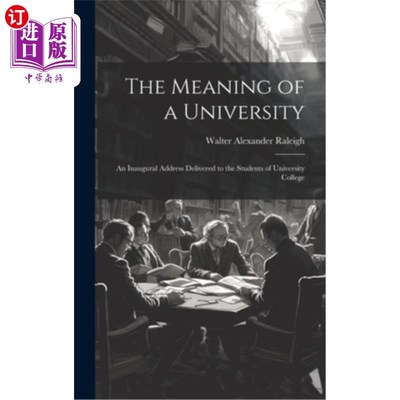 海外直订The Meaning of a University; an Inaugural Address Delivered to the Students of U 大学的意义——大学的意义对