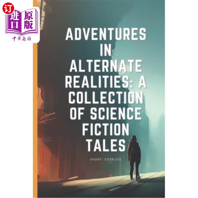 海外直订Adventures in Alternate Realities A Collection of Science Fiction Tales: Short S 另类现实冒险:科幻故事集:短