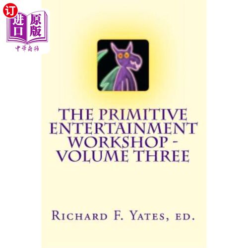 海外直订The Primitive Entertainment Workshop - Volume Three 原始娱乐车间-第三卷