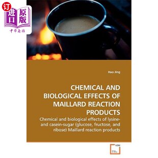 Chemical and Biological Effects of Maillard Reaction Products 美拉德反应产物的化学和生物效应【中商原版】