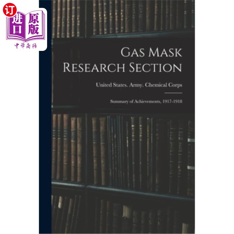 海外直订Gas Mask Research Section; Summary of Achievements, 1917-1918 防毒面具研究室;成就总结，1917-1918