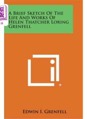 海外直订A Brief Sketch of the Life and Works of Helen Thatcher Loring Grenfell 海伦·撒切尔·洛林·格伦费尔的生平和作