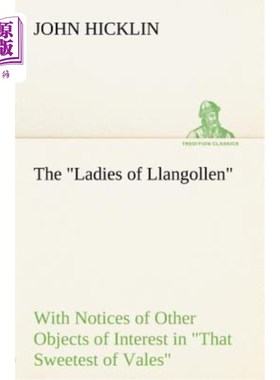 海外直订The Ladies of Llangollen as Sketched by Many Hands; with Notices of Other Object 由许多人手绘的兰戈伦的女士