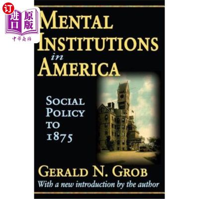 海外直订医药图书Mental Institutions in America: Social Policy to 1875 美国精神病院：1875年前的社会政策