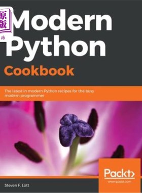 海外直订Modern Python Cookbook: The latest in modern Python recipes for the busy modern  现代蟒蛇食谱