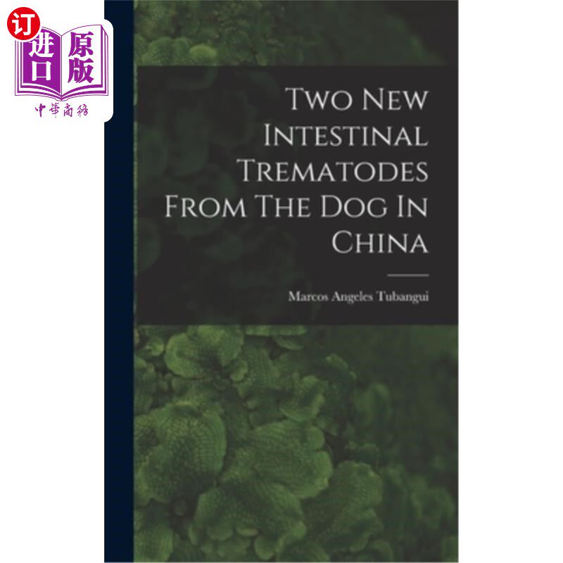 海外直订Two New Intestinal Trematodes From The Dog In China 来自中国狗的两种新的肠道吸虫