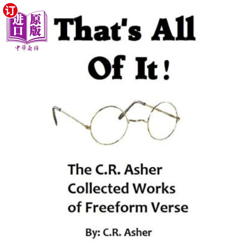 海外直订That's All Of It - The Collected Works of C.R. Asher Freeform Verse 这就是全部——C.R.亚舍自由体诗集