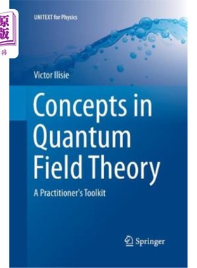 海外直订Concepts in Quantum Field Theory: A Practitioner's Toolkit 量子场论中的概念：实践者的工具箱